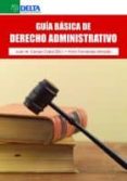 GUIA BASICA DE DERECHO ADMINISTRATIVO (2 ED.) di CAMPO CABAL, JUAN M. FERNANDEZ ALMEIDA, VICTOR 