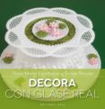 DECORA CON GLASE REAL de ESCRIBANO, ROSA MARIA RINCON, SONIA 