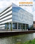 CORPORATE ARCHITECTURE (ED. BILINGE ESPAOL-INGLES) di VV.AA. 