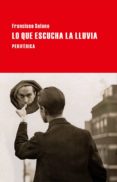 LO QUE ESCUCHA LA LLUVIA de SOLANO, FRANCISCO 