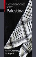 CONVERSACIONES SOBRE PALESTINA di CHOMSKY, NOAM  PAPPE, ILAN 