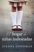 EL HOGAR DE NIAS INDESEADAS di GOODMAN, JOANNA 