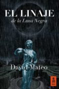 EL LINAJE DE LA LUNA NEGRA de MATEO, DAVID 
