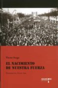 EL NACIMIENTO DE NUESTRA FUERZA de SERGE, VICTOR 