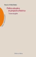 POLTICA EDUCATIVA EN PERSPECTIVA HISTRICA di PUELLES BENITEZ, MANUEL DE 