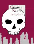 CRONICA NEGRA de MARTIN, MIGUEL ANGEL 
