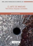 EL ARTE DE INNOVAR: NATURALEZAS, LENGUAJES, SOCIEDADES di ECHEVARRIA, JAVIER 
