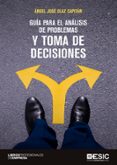 GUA PARA EL ANLISIS DE PROBLEMAS Y TOMA DE DECISIONES di OLAZ CAPITAN, ANGEL JOSE 