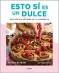 ESTO S ES UN DULCE. 80 RECETAS DELICIOSAS Y SALUDABLES di ALCEDO, SILVIA 