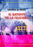 EL BATIENTE DE LA FELICIDAD di FELICE, VALERIA DI 