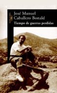 TIEMPO DE GUERRAS PERDIDAS de CABALLERO BONALD, JOSE MANUEL 