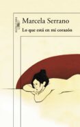 LO QUE ESTA EN MI CORAZON de SERRANO, MARCELA 
