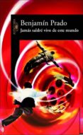 JAMAS SALDRE VIVO DE ESTE MUNDO de PRADO, BENJAMIN 