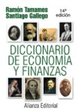 DICCIONARIO DE ECONOMIA Y FINANZAS (13 ED.) de GALLEGO, SANTIAGO  LAZARO CARRETER, FERNANDO  TAMAMES, RAMON 
