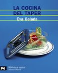 LA COCINA DEL TAPER: 200 RECETAS FACILES Y DELICIOSAS PARA TOMAR EN CUALQUIER PARTE de CELADA, EVA 