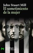 EL SOMETIMIENTO DE LA MUJER de MILL, JOHN STUART 