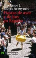 FIESTAS DE AYER Y DE HOY EN ESPAA de FLORES ARROYUELO, FRANCISCO J. 