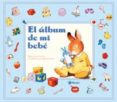 EL ALBUM DE MI BEBE di VV.AA. 