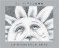EL GIRALUNA de AUTE, LUIS EDUARDO 