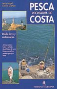 PESCA RECREATIVA DE COSTA: DESDE TIERRA Y EMBARCACION de CECILIA GOMEZ, JESUS ANGEL 