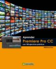 APRENDER PREMIERE PRO CC CON 100 EJERCICIOS PRACTICOS di VV.AA. 