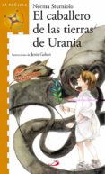 EL CABALLERO DE LAS TIERRAS DE URANIA di STURNIOLO, NORMA 