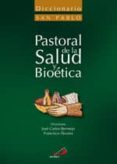 DICCIONARIO DE PASTORAL DE LA SALUD Y BIOETICA de BERMEJO HIGUERA, JOSE CARLOS 
