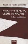 LOS COMIENZOS (VIDA Y MISTERIO DE JESUS DE NAZARET; T.1) di MARTIN DESCALZO, JOSE LUIS 