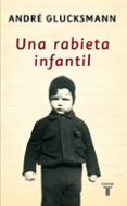 UNA RABIETA INFANTIL di GLUCKSMANN, ANDRE 