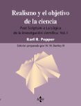 REALISMO Y OBJETIVO DE LA CIENCIA: POST SCRIPTUM A LA LOGICA DE L A INVESTIGACION CIENTIFICA VOL. 1  (3 ED.) de POPPER, KARL R. 