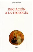 INICIACION A LA TEOLOGIA di MORALES MARIN, JOSE 