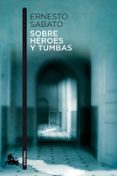 SOBRE HEROES Y TUMBAS de SABATO, ERNESTO 
