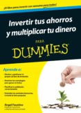 INVERTIR TUS AHORROS Y MULTIPLICAR TU DINERO PARA DUMMIES di FAUSTINO, ANGEL 