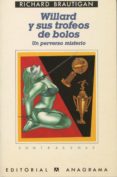 WILLARD Y SUS TROFEOS DE BOLOS de BRAUTIGAN, RICHARD 