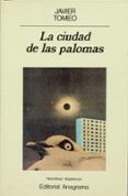 LA CIUDAD DE LAS PALOMAS (3 ED.) de TOMEO, JAVIER 