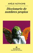 DICCIONARIO DE NOMBRES PROPIOS (3 ED.) di NOTHOMB, AMELIE 