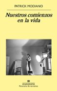 NUESTROS COMIENZOS EN LA VIDA de MODIANO, PATRICK 