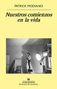 NUESTROS COMIENZOS EN LA VIDA di MODIANO, PATRICK 