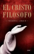 EL CRISTO FILOSOFO de LENOIR, FREDERIC 