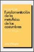 FUNDAMENTACION DE LA METAFISICA DE LAS COSTUMBRES de KANT, IMMANUEL 