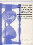 LECTURAS DE METODOLOGIA HISTORICO-EDUCATIVA: HACIA UNA HISTORIA D E LAS MENTALIDADES de LOPEZ TORRIJO, MANUEL 