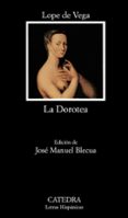 LA DOROTEA de LOPE DE VEGA, FELIX 
