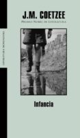 INFANCIA: ESCENAS DE UNA VIDA DE PROVINCIAS de COETZEE, J.M. 