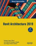 REVIT ARCHITECTURE 2019 (MANUAL IMPRESCINDIBLE) de LOPEZ OLIVER, YOLANDA  ZARAGOZA ANGULO, JOSE MANUEL 