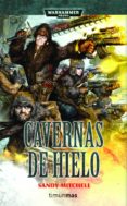 CAVERNAS DE HIELO (CIAPHAS CAIN, HEROE DEL IMPERIO N 2) de MITCHELL, SANDY 