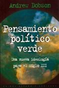 PENSAMIENTO POLITICO VERDE: UNA NUEVA IDEOLOGIA PARA EL SIGLO XXI de DOBSON, ANDREW 
