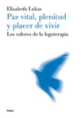 PAZ VITAL, PLENITUD Y PLACER DE VIVIR: LOS VALORES DE LA LOGOTERA PIA de LUKAS, ELISABETH