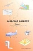 DIEDRICO DIRECTO. TOMO I. TEORIA Y 190 EJERCICIOS DE APLICACION de GIMENEZ PERIS, VICENTE 