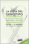 LA DIETA DEL GENOTIPO: EL NUEVO PLAN PARA ADELGAZAR Y VIVIR MAS de D ADAMO, PETER J. 