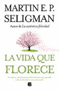LA VIDA QUE FLORECE di SELIGMAN, MARTIN E.P. 
